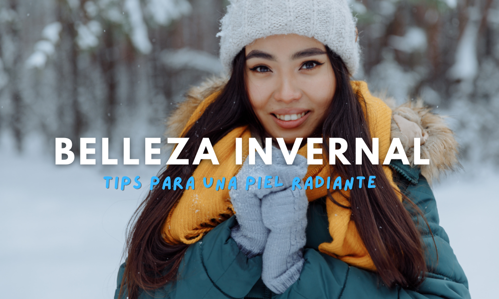 Belleza invernal: tips para una piel radiante de pies a cabeza